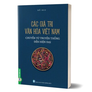 Các Giá Trị Văn Hóa Việt Nam Chuyển Từ Truyền Thống Đến Hiện Đại