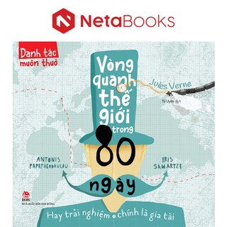 Danh Tác Muôn Thuở - Vòng Quanh Thế Giới Trong 80 Ngày Hay Trải Nghiệm Chính Là Gia Tài