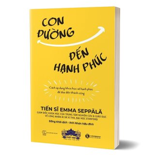 Con Đường Đến Hạnh Phúc - Cách Áp Dụng Khoa Học Về Hạnh Phúc Để Đưa Đến Thành Công