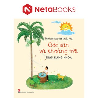 Thơ Hay Viết Cho Thiếu Nhi - Góc Sân Và Khoảng Trời