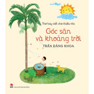 Thơ Hay Viết Cho Thiếu Nhi - Góc Sân Và Khoảng Trời