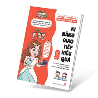 Hiểu Quy Luật Tâm Lí, Giúp Phát Triển Tư Duy - Dành Cho Học Sinh - Kĩ Năng Giao Tiếp Hiệu Quả