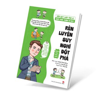 Hiểu Quy Luật Tâm Lí, Giúp Phát Triển Tư Duy - Dành Cho Học Sinh - Rèn Luyện Suy Nghĩ Đột Phá