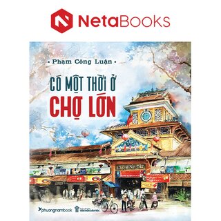 Có Một Thời Ở Chợ Lớn