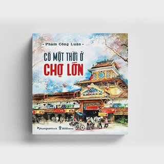 Có Một Thời Ở Chợ Lớn