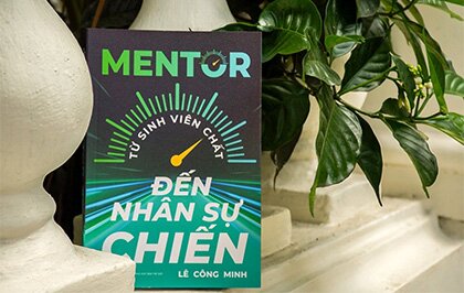 Mentor - Từ Sinh Viên Chất Đến Nhân Sự Chiến: 7 chương sách mở cánh cửa thành công từ cậu sinh viên trượt đại học