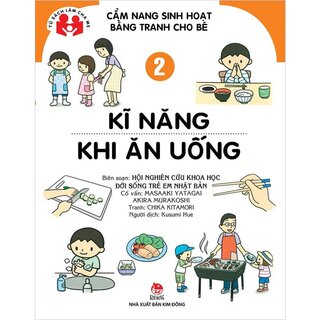 Cẩm Nang Sinh Hoạt Bằng Tranh Cho Bé - Tập 2: Kĩ Năng Khi Ăn Uống