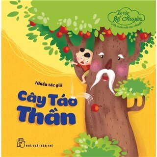 Bé Tập Kể Chuyện - Cây Táo Thần