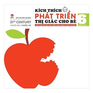 Kích Thích Phát Triển Thị Giác Cho Bé - 6 Tháng Tuổi (Tái bản 2019)