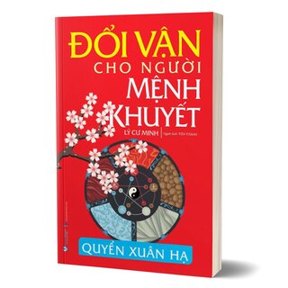 Đổi Vận Cho Người Mệnh Khuyết - Quyển Xuân Hạ