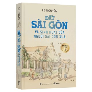 Đất Sài Gòn Và Sinh Hoạt Của Người Sài Gòn Xưa