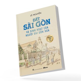 Đất Sài Gòn Và Sinh Hoạt Của Người Sài Gòn Xưa