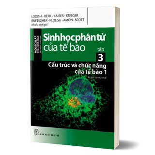 Sinh Học Phân Tử Của Tế Bào - Tập 3: Cấu Trúc Và Chức Năng Của Tế Bào 1