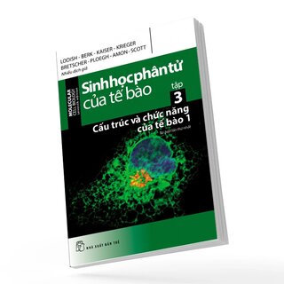 Sinh Học Phân Tử Của Tế Bào - Tập 3: Cấu Trúc Và Chức Năng Của Tế Bào 1