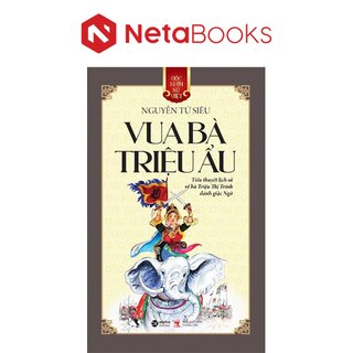 Góc Nhìn Sử Việt: Vua Bà Triệu Ẩu