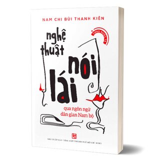 Nghệ Thuật Nói Lái - Qua Ngôn Ngữ Dân Gian Nam Bộ