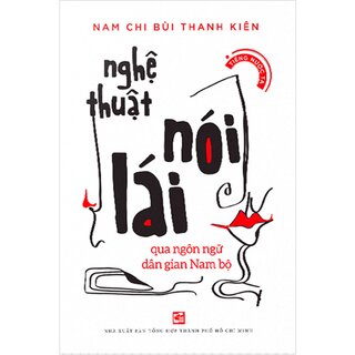 Nghệ Thuật Nói Lái - Qua Ngôn Ngữ Dân Gian Nam Bộ