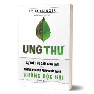 Ung Thư - Sự Thật, Hư Cấu, Gian Lận Và Những Phương Pháp Chữa Lành Không Độc Hại