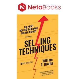 Selling Techniques - Gia Nhập Đội Ngũ Bán Hàng Chuyên Nghiệp