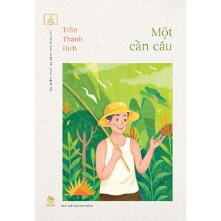 Tủ Sách Vàng - Tác Phẩm Chọn Lọc Dành Cho Thiếu Nhi - Một Cần Câu