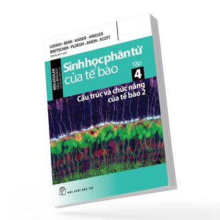 Sinh Học Phân Tử Của Tế Bào - Tập 4: Cấu Trúc Và Chức Năng Của Tế Bào 2