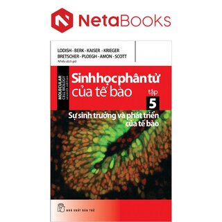 Sinh Học Phân Tử Của Tế Bào - Tập 5: Sự Sinh Trưởng Và Phát Triển Của Tế Bào