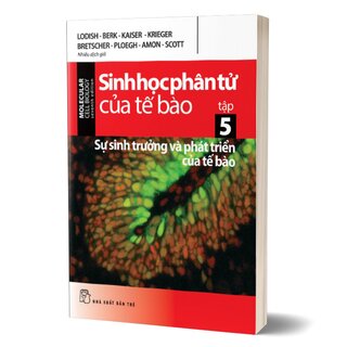 Sinh Học Phân Tử Của Tế Bào - Tập 5: Sự Sinh Trưởng Và Phát Triển Của Tế Bào