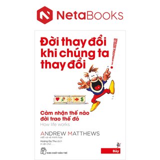 Đời Thay Đổi Khi Chúng Ta Thay Đổi - Tập 7: Cảm Nhận Thế Nào Đời Trao Thế Đó