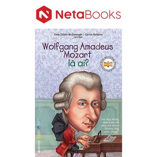 Chân Dung Những Người Thay Đổi Thế Giới - Wolfgang Amadeus Mozart Là Ai?