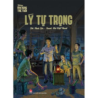 Những Anh Hùng Trẻ Tuổi - Lý Tự Trọng