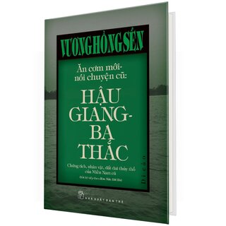 Ăn Cơm Mới, Nói Chuyện Cũ: Hậu Giang - Ba Thắc (Bìa Cứng)