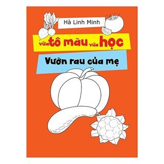 Vừa Tô Màu Vừa Học - Vườn Rau Của Mẹ