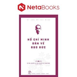 Di Sản Hồ Chí Minh - Hồ Chí Minh Bàn Về Đạo Đức