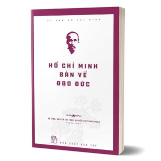 Di Sản Hồ Chí Minh - Hồ Chí Minh Bàn Về Đạo Đức