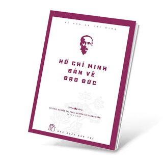 Di Sản Hồ Chí Minh - Hồ Chí Minh Bàn Về Đạo Đức