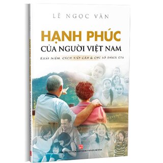 Hạnh phúc của người Việt Nam - Khái niệm, cách tiếp cận và chỉ số đánh giá