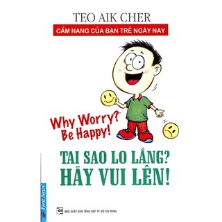 Tại Sao Lo Lắng? Hãy Vui Lên!