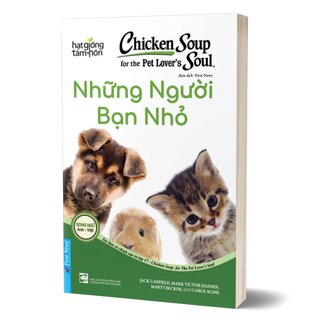 Chicken Soup For Pet Lover’s Soul - Những Người Bạn Nhỏ