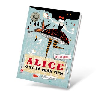 Văn Học Anh - Tác Phẩm Chọn Lọc - Alice Ở Xứ Sở Thần Tiên