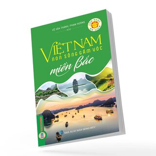 Việt Nam Non Sông Gấm Vóc - Miền Bắc