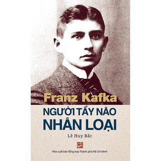 Franz Kafka - Người Tẩy Não Nhân Loại