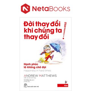 Đời Thay Đổi Khi Chúng Ta Thay Đổi - Tập 6: Hạnh Phúc Là Không Chờ Đợi