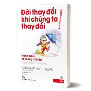 Đời Thay Đổi Khi Chúng Ta Thay Đổi - Tập 6: Hạnh Phúc Là Không Chờ Đợi