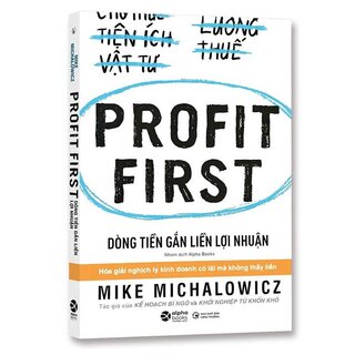 Profit First - Dòng Tiền Gắn Liền Lợi Nhuận