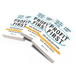 Profit First - Dòng Tiền Gắn Liền Lợi Nhuận