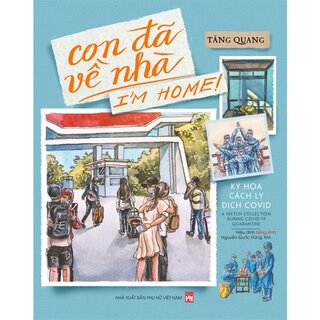 Con Đã Về Nhà - I'm Home - Ký Họa Cách Ly Dịch Covid - Song Ngữ Anh - Việt - Sách Ảnh