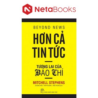 Hơn Cả Tin Tức - Tương Lai Của Báo Chí