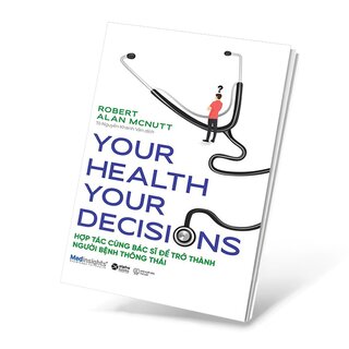 Your Health Your Decision - Hợp Tác Cùng Bác Sĩ Để Trở Thành Người Bệnh Thông Thái