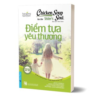 Chicken Soup For The Soul 24 - Điểm Tựa Yêu Thương