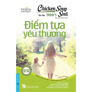 Chicken Soup For The Soul 24 - Điểm Tựa Yêu Thương